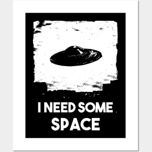 I need some space / Alien ship Posters and Art